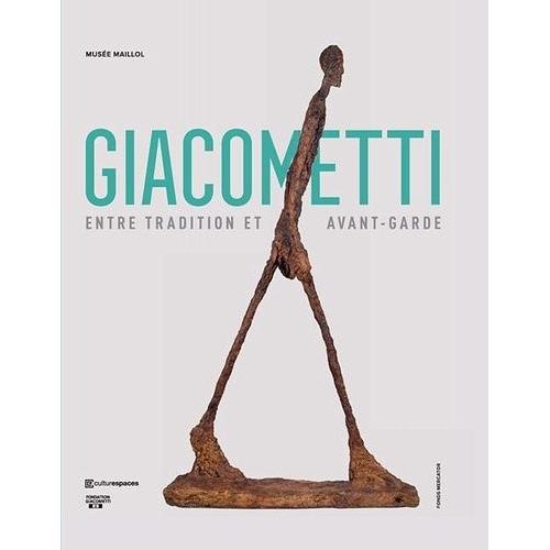 Alberto Giacometti - Entre Tradition Et Avant-Garde