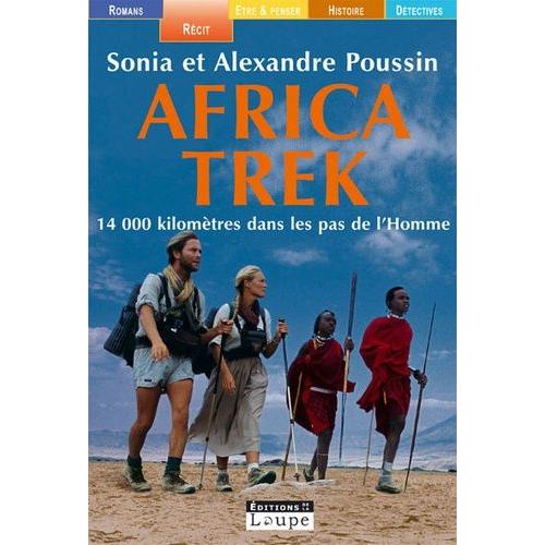 Africa Trek - 14 000 Kilomètres Dans Les Pas De L'homme