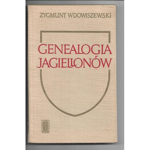 Genealogia Jagiellonow Par Zygmunt Wdowiszewski Généalogie Des Jagellon