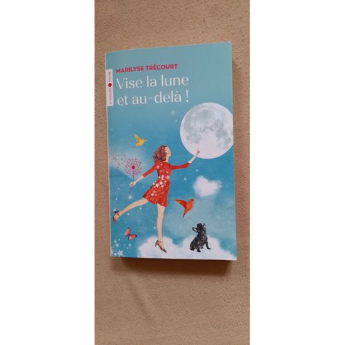 Livre Vise La Lune Et Au Delà De Marilyse Trécourt