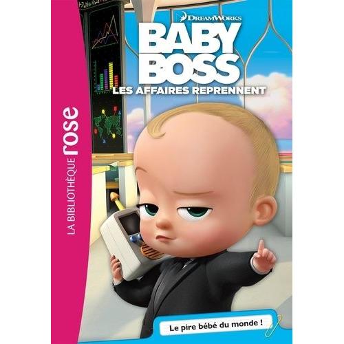Baby Boss, Les Affaires Reprennent Tome 1 - Le Pire Bébé Du Monde !