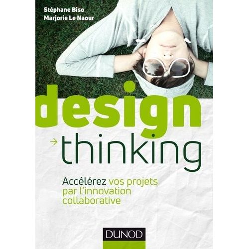 Design Thinking - Accélérez Vos Projets Par L'innovation Collaborative