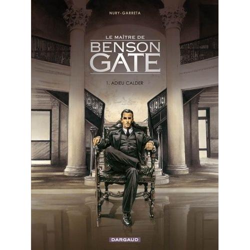 Le Maître De Benson Gate Tome 1 - Adieu Calder