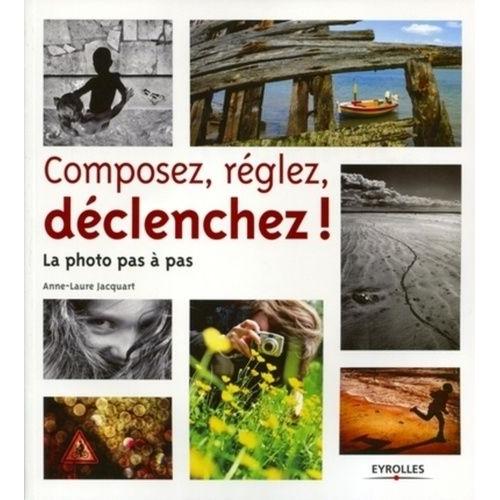 Composez, Réglez, Déclenchez !