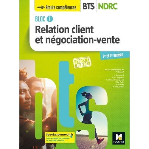 Relation Client Et Négociation-Vente Bloc 1 Bts Ndrc 1re Et 2e Années