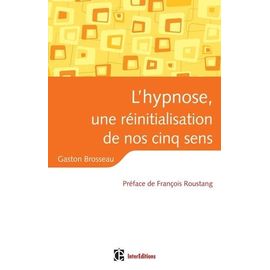 L'hypnose, Une Réinitialisation De Nos Cinq Sens