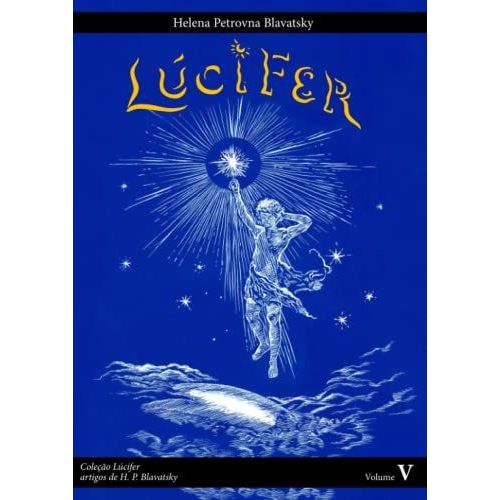 Lúcifer - Artigos De Helena Petrovna Blavatsky: Lúcifer - Volume 5