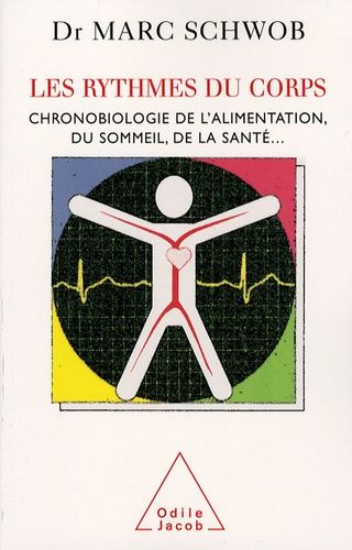 Les Rythmes Du Corps - Chronobiologie De L'alimentation, Du Sommeil, De La Santé