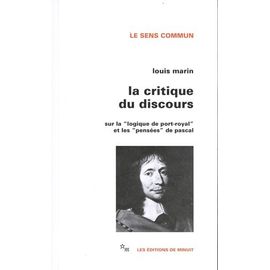 La Critique Du Discours - Sur La "Logique De Port-Royal" Et Les "Pensées" De Pascal