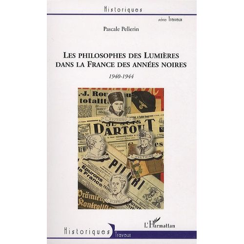 Les Philosophes Des Lumières Dans La France Des Années Noires : Voltaire, Montesquieu, Rousseau Et Diderot - 1940-1944