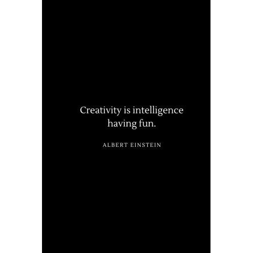 Creativity Is Intelligence Having Fun. Albert Einstein: Lined Notebook / Journal | 120 Pages | 6 X 9 Inches | Soft Cover | Matte Cover