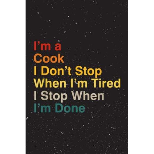 Gratitude Journal - I Don't Stop When I'm Tired Cooking Funny Motivational Quote