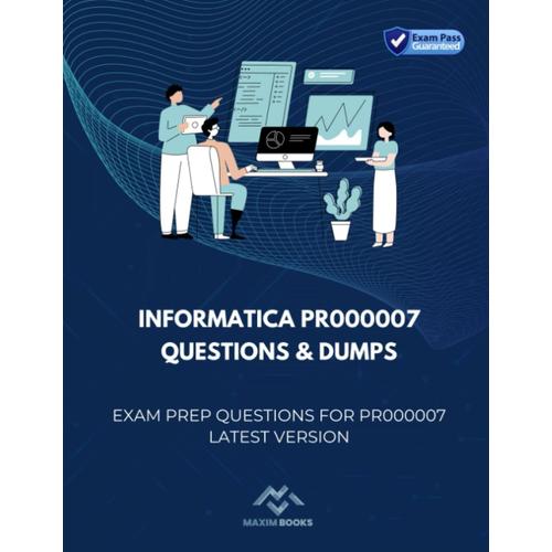 Informatica Pr000007 Questions & Dumps: Exam Prep Questions For Pr000007 Latest Version
