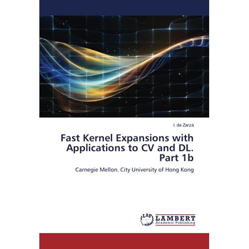 Fast Kernel Expansions With Applications To Cv And Dl. Part 1b: Carnegie Mellon. City University Of Hong Kong