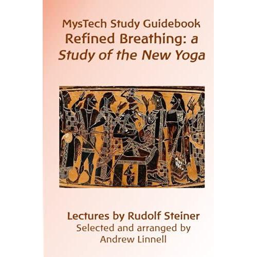 Mystech Study Guidebook On Refined Breathing: A Study Of The New Yoga