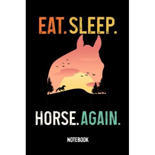 Notebook - 92 Eat. Sleep. Horse. Again: College Ruled Journal_ 6x9" 114 Pages White Paper Blank Journal With Black Cover Perfect Size