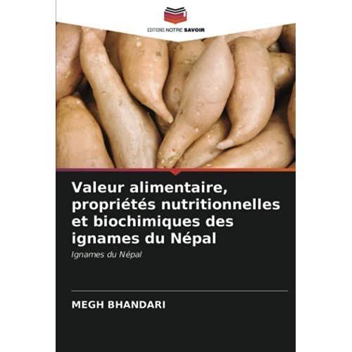 Valeur Alimentaire, Propriétés Nutritionnelles Et Biochimiques Des Ignames Du Népal