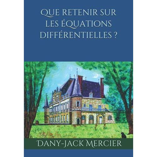 Que Retenir Sur Les Équations Différentielles ? (Dossiers Mathématiques)