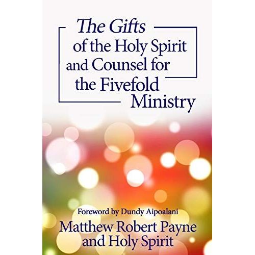 The Gifts Of The Holy Spirit And Counsel For The Fivefold Ministry