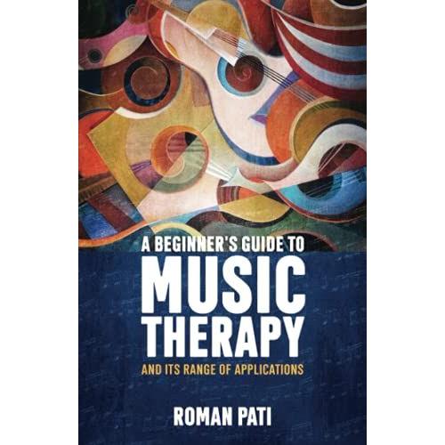 A Beginner's Guide To Music Therapy And Its Range Of Applications