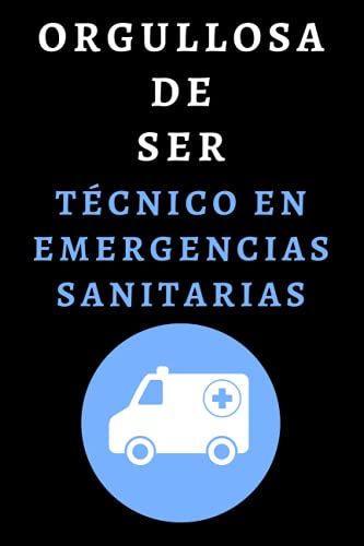 Orgullosa De Ser Técnico En Emergencias Sanitarias: Cuaderno De Notas Ideal Para Técnicos En Emergencias Sanitarias - 120 Páginas