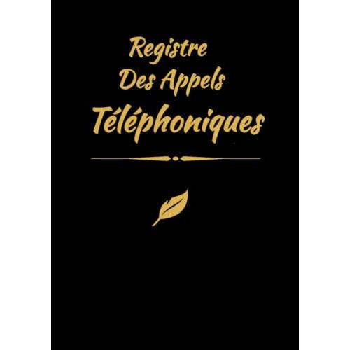 Registre Des Appels Téléphoniques: 100 Pages D'enregistrement D'appels Téléphoniques, Répertoire De Suivi Des Appels Téléphoniques, Grand Format