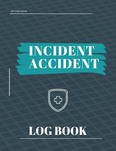 Accident And Incident Record Log Book | Accident & Incident Record Book Health & Safety Report A4 Log Book For Business, Company,School, Restaurant, Offices Or Workplaces Incident Report Notebook