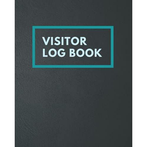 Visitor Log Book: Track And Trace Visitor Log Book - Visitor Register | Record Date, Name, Phone, Email, Time In & Out, Purpose Of Visit | Visitor Log Book For Business, School, Office