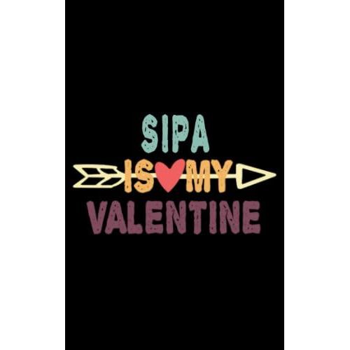 Sipa Is My Valentine: Sipa Lover Gif 5x8 Inches Paperback 100 Pages