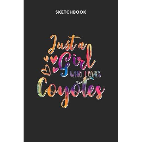 Fashion Sketchbook For Girls With Figure Templates - Just A Girl Who Loves Coyotes Tie Dye Pattern