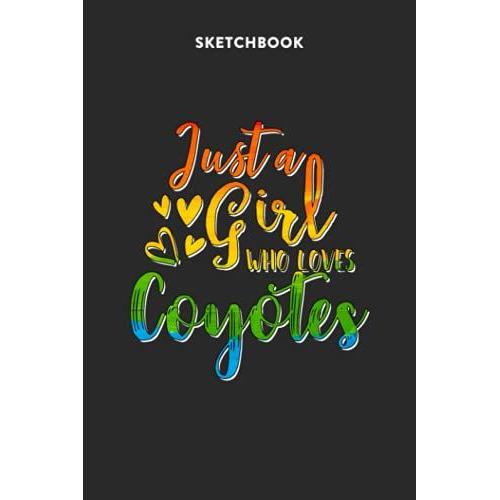 Fashion Sketchbook For Girls With Figure Templates - Just A Girl Who Loves Coyotes Rainbow Design