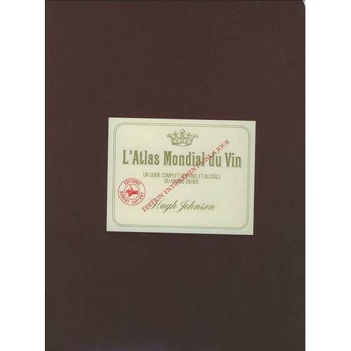 L Atlas Mondial Du Vin  (Un Guide Complet Des Vins Et Alcools Du Monde Entier)