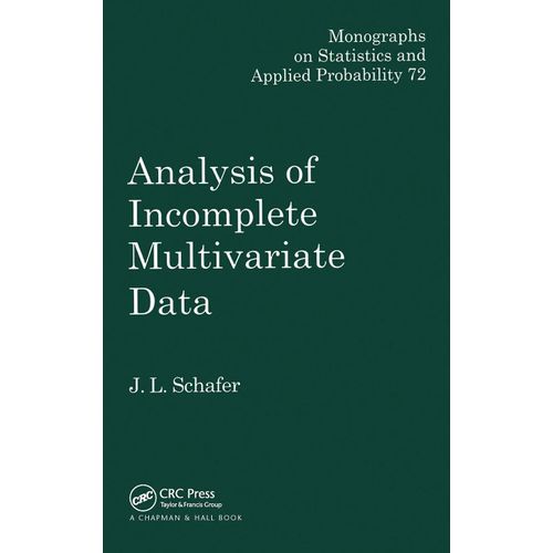Analysis Of Incomplete Multivariate Data (Chapman & Hall/Crc Monographs On Statistics And Applied Probability)