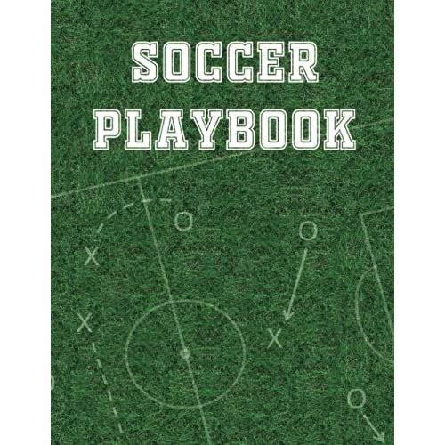 Soccer Playbook: 108 Page Soccer Coach Notebook With Pitch Diagrams For Drawing Up Plays, Creating Drills, Scouting And More