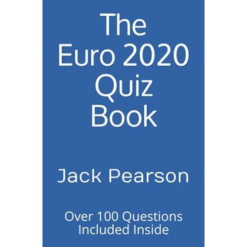The Euro 2020 Quiz Book: Over 100 Questions Included Inside