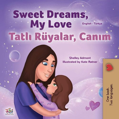 Sweet Dreams, My Love (English Turkish Bilingual Book For Kids)