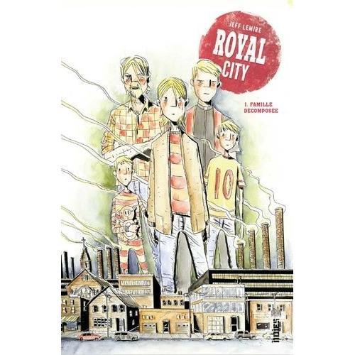 Royal City Tome 1 - Famille Décomposée