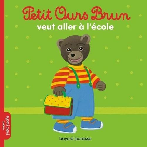 Petit Ours Brun - Petit Ours Brun Veut Aller À L'école