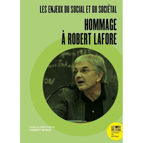 Les Enjeux Du Social Et Du Sociétal - Hommage À Robert Lafore