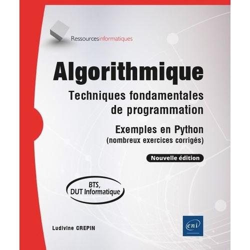 Algorithmique - Techniques Fondamentales De Programmation - Exemples En Python (Nombreux Exercices Corrigés)