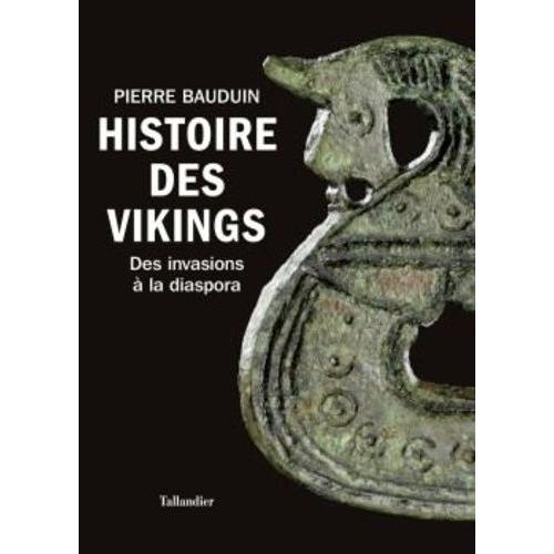 Histoire Des Vikings - Des Invasions À La Diaspora