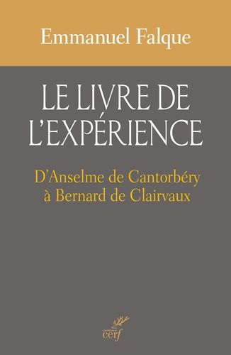 Le Livre De L'expérience - D'anselme De Cantorbéry À Bernard De Clairvaux