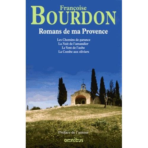 Romans De Ma Provence - Réunit Les Chemins De Garance - La Nuit De L'amandier - Le Vent De L'aube - La Combe Aux Oliviers
