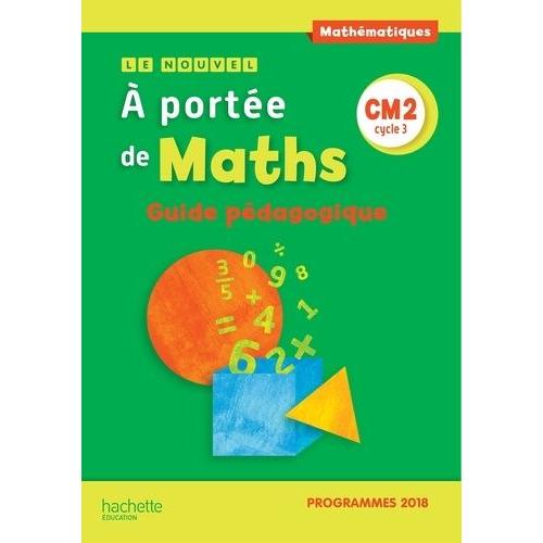 Mathématiques Cm2 Cycle 3 Le Nouvel A Portée De Maths - Guide Pédagogique