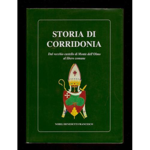 Storia Di Corridonia - Dal Vecchio Castello Di Monte Dell'olmo Al Libero Comune - Nobili Benedetti Francesco