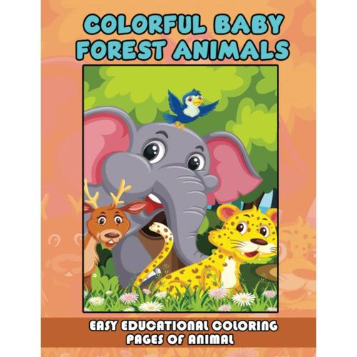Colorful Baby Forest Animals: Easy Educational Coloring Pages Of Animal
