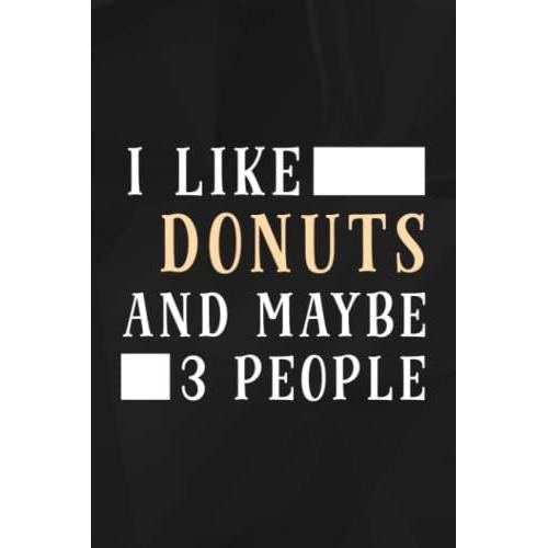 I Like Donuts My Dog And Maybe 3 People Funny Corgi Dog Family Lined Notebook: Donuts, 110 Pages Original Sarcastic Humor Journal, Perfect ... Desk, Gift For Employees, For Boss,Event