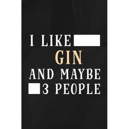 I Like Cats And Gin And Maybe 3 People Nice Lined Notebook: Gin, 110 Pages Original Sarcastic Humor Journal, Perfect Appreciation Gag Gift For ... Desk, Gift For Employees, For Boss,Event
