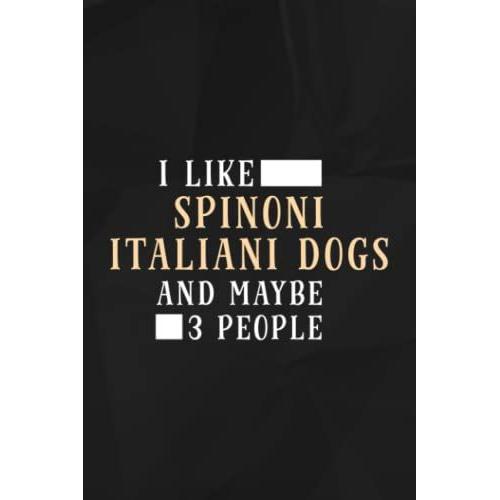 Funny I Like Spinoni Italiani Dogs And Maybe 3 People Funny Lined Notebook: Spinoni Italiani Dogs, 110 Pages Original Sarcastic Humor Journal, Perfect ... The Office Desk, Gift For Employees, For Bos