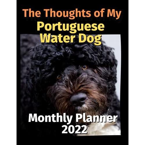 The Thoughts Of My Portuguese Water Dog: Monthly Planner 2022
